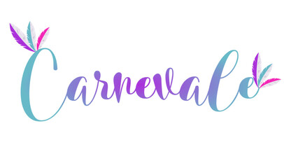 Carnevale - carnival written in Italian - pink and light blue gradient written word - colorful feathers - vector graphics - for cards, presentations, prints, sublimation and cricut