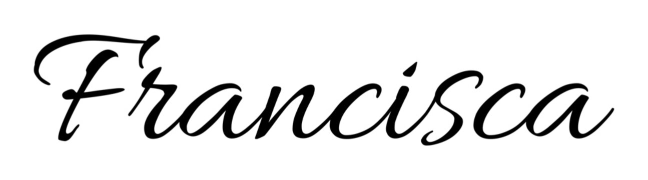 Francisca - black color - name written - ideal for websites,, presentations, greetings, banners, cards, books, t-shirt, sweatshirt, prints, cricut, silhouette, sublimation

