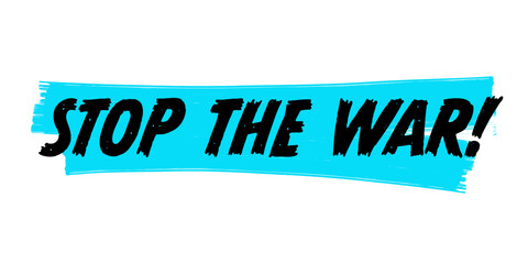 Hand-Drawn Stop The War Vector Design with Blue Brush Strokes. Colorful Poster Art, Activism Quote Sign, Isolated on White Background.