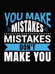 Fototapeta na wymiar you make mistake, mistake don't make you motivational t-shirt design