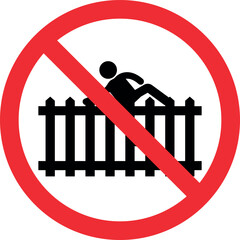 Do not climb house fence sign. Forbidden signs and symbols.