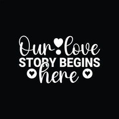 Our love story begins here svg design