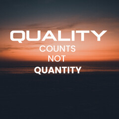 Quality counts not quantity, daily quotes, business quotes, motivational quotes