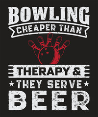 Bowling cheaper than therapy and they serve beer typography design with grunge effect