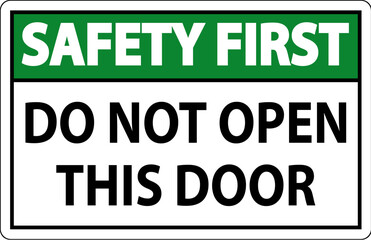 Safety First Sign, Do Not Open This Door