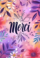 Fototapeta na wymiar Merci - Thank you in French language. Modern calligraphy lettering text on beautiful background with floral elements.
