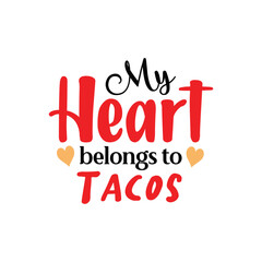 My heart belongs to tacos