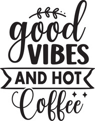Good Vibes and Hot Coffee