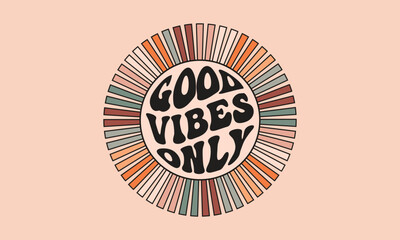 Good vibes only floral wavy text retro typography  sun  cute coloring awesome vector design template 