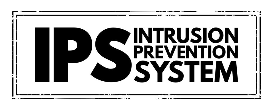 IPS - Intrusion Prevention System is a network security tool that continuously monitors a network for malicious activity, acronym, text concept stamp