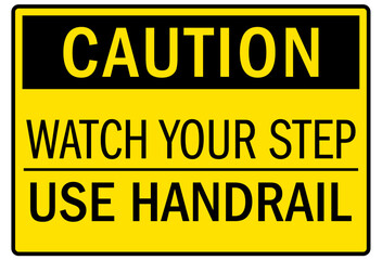 Watch your step warning sign use handrail