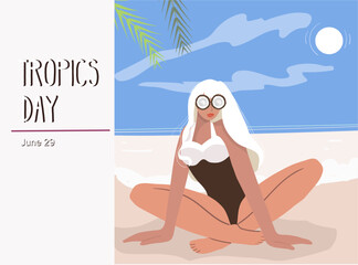 Illustrative design for the International Day of the Tropics. We are the themes. Girl on the beach resting, pleasure, glasses in the form of coconut. Concept of vacation mood, travel, pleasure. 