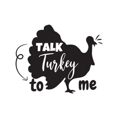 Talk Turkey To Me. Vector Design on White Background