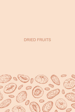 Dried fruits card design hand drawn sketch background vector illustration with Prunes, dried apricots, dry fruits, figs, dates, plum Trendy vintage engraved border for packaging, print, template label