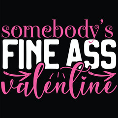 somebody's fine ass valentine