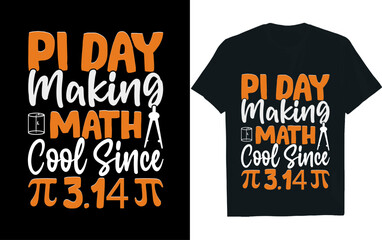 PI DAY MAKING MATH COOL SINCE 3.14, pi day , t-shirt design.