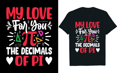 MY LOVE FOR YOU THE DECIMALS OF PI, pi day t-shirt design.