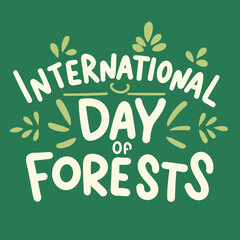 International Day of Forests inscription. Handwriting holiday text banner square composition International Day of Forests. Hand drawn vector art.