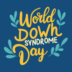 World Down Syndrome Day inscription. Handwriting holiday text banner square composition World Down Syndrome Day. Hand drawn vector art.