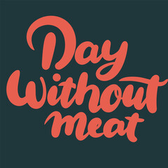Day without Meat inscription. Handwriting holiday text banner square composition Day without meat. Hand drawn vector art.