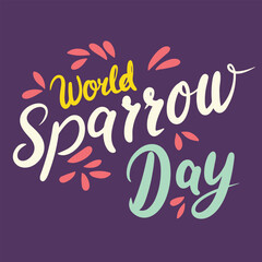 World Sparrow Day inscription. Handwriting holiday text banner square composition World Sparrow Day. Hand drawn vector art.