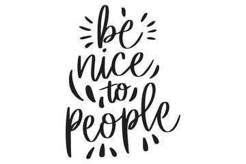 Be Nice To People text vector design on a white background