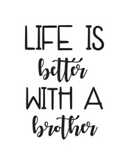 Life is Better with a Brother SVG Vector