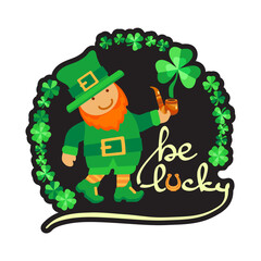 Be Lucky. Hand-drawn lettering. Festive composition with cute leprechaun, clover shamrock, and horseshoe. Sticker. Spring holiday March 17 Saint Patrick Day. Vector illustration.