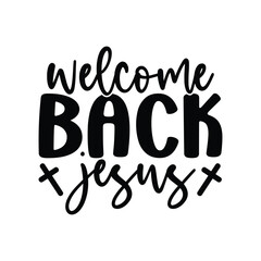 Welcome Back Jesus