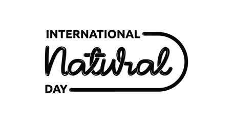 International Natural Day handwritten text calligraphy vector illustration.  Celebrated on February 13 every year. Great for shedding their self-doubts and celebrating themselves unconditionally.