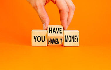 You have or not money symbol. Concept word You have or have not money on beautiful wooden cubes....