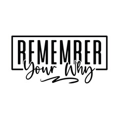 Remember Your Why