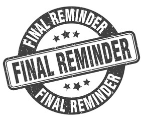 final reminder stamp. final reminder label. round grunge sign