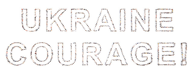 Conceptual  community of people forming the message UKRAINE COURAGE. 3d illustration metaphor for fighting, spirit, determination,  motivation and strength, patriotism, resilience,  survival