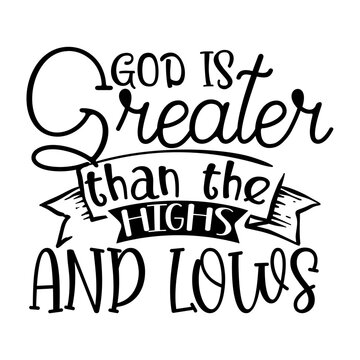 God is Greater Than the Highs and Lows