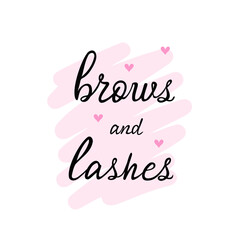Brows and lashes handwriting lettering. Calligraphy phrase for beauty salon, lash extensions maker, brow makers. Vector Illustration for backgrounds, cards and posters. Isolated on white background.