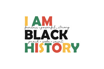 I Am Black History, Black History month Quotes SVG Typography T shirt design