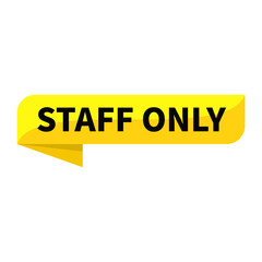 Staff Only Text In Yellow Ribbon Rectangle Shape For Sign Information Announcement Business Marketing Social Media
