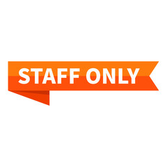 Staff Only Text In Orange Ribbon Rectangle Shape For Sign Information Announcement Business Marketing Social Media
