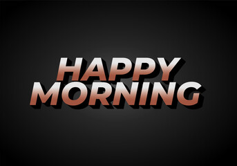 Fototapeta na wymiar Happy morning. Text effect in 3D look. Eye catching color