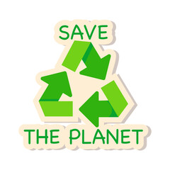 Recycling symbol. Vector ecology sticker - save the planet. Earth day environmental sticker.