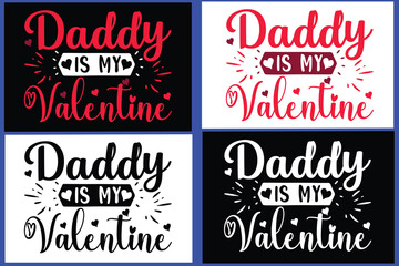 DADDY IS MY VALENTINE Valentines Day Shirts Design