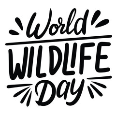 World Wildlife Day text banner in black color. Handwriting World Wildlife Day inscription isolated on white background