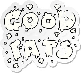 retro distressed sticker of a cartoon good fats sign