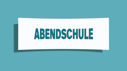 Abendschule. Eine weisse Karte mit blaugruener Schrift und Schatten, isoliert auf blaugruenem Hintergrund.