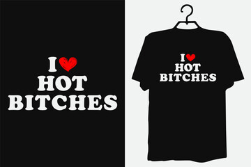 I Love Hot Bitches Custom Hoodie tshirt I Heart Custom Shirt Custom Text tShirt Personalized Shirt Gift for her anniversary 90s Style hoodie customized