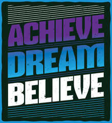 Achieve dream believe motivational typography t-shirt design