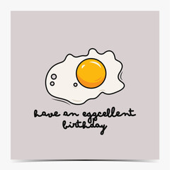 Funny birthday greeting card, poster, template, label with fried egg on the gray background