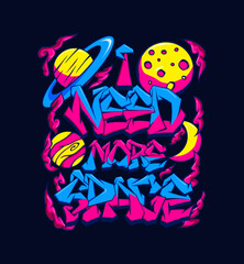 I Need More Space Vector Design For T shirt Prints, streetwear, Urban Style and poster