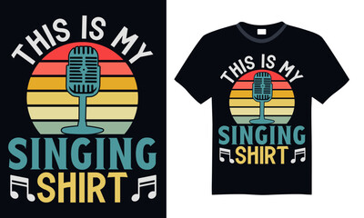 This is my singing shirt - Singer T Shirt Design, Hand drawn vintage illustration with lettering and decoration elements, prints for posters, banners, notebook covers with black background.